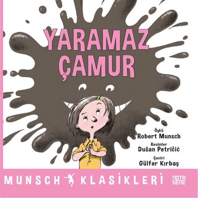 Yaramaz Çamur - Munsch Klasikleri | Nota Bene Yayınları