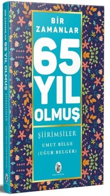 Bir Zamanlar 65 Yıl Olmuş - Şiirimsiler | Gözgü Yayıncılık