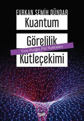Kuantum Gorelilik Kutlecekimi | Say Yayınları