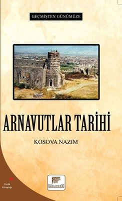 Arnavutlar Tarihi - Geçmişten Günümüze | Gelenek Yayınları