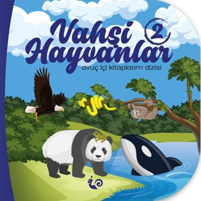 Vahşi Hayvanlar 2 - Avuç İçi Kitaplarım Dizisi | Çikolata Yayınevi