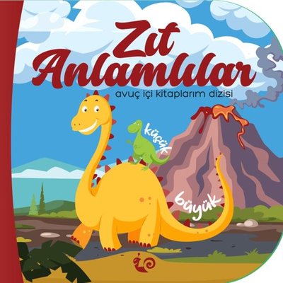 Zıt Anlamlılar - Avuç İçi Kitaplarım Dizisi | Çikolata Yayınevi