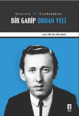 Vefatının 70. Yıldönümünde Bir Garip Orhan Veli | İlbilge Yayıncılık