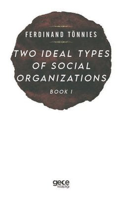 Two İdeal Types of Social Organizations - Book 1 | Gece Kitaplığı