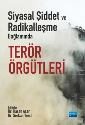Siyasal Şiddet ve Radikalleşme Bağlamında Terör Örgütleri | Nobel Akademik Yayıncılık