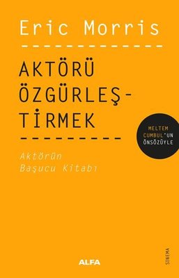 Aktörü Özgürleştirmek - Aktörün Başucu Kitabı | Alfa Yayınları