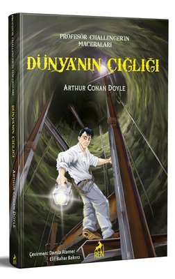 Dünyanın Çığlığı - Profesör Challenger'ın Maceraları | Ren Kitap
