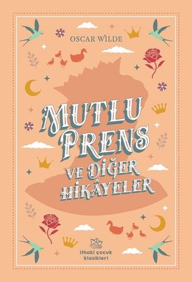 Mutlu Prens ve Diğer Hikayeler | İthaki Çocuk