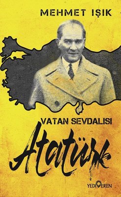 Vatan Sevdalısı Atatürk | Yediveren Yayınları