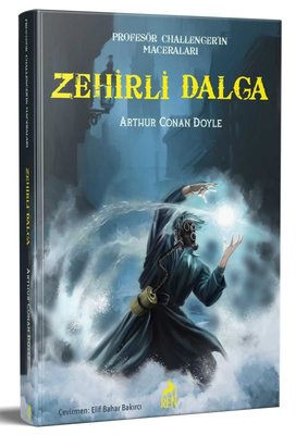 Zehirli Dalga - Profesör Challenger'ın Maceraları | Ren Kitap