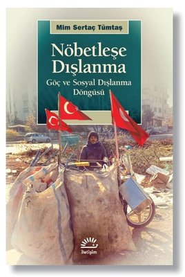 Nöbetleşe Dışlanma - Göç ve Sosyal Dışlanma Döngüsü | İletişim Yayınları