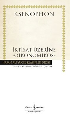 İktisat Üzerine - Oikonomikos - Hasan Ali Yücel Klasikler | İş Bankası Kültür Yayınları