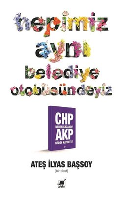 Hepimiz Aynı Belediye Otobüsündeyiz - CHP Neden Kazandı? AKP Neden Kaybetti?2 | Ayrıntı Yayınları