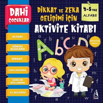 Dahi Çocuklar - Alfabe - Dikkat ve Zeka Gelişimi için Aktivite Kitabı 4-5 Yaş | Arunas Yayıncılık