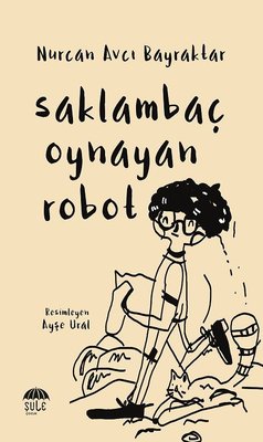 Saklambaç Oynayan Robot | Şule Yayınları