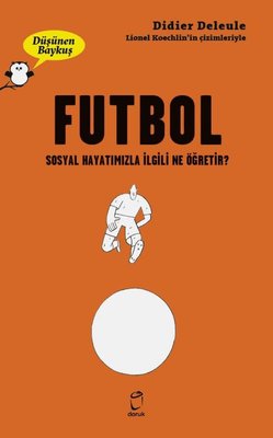 Futbol: Sosyal Hayatımızla İlgili Ne Öğretir? - Düşünen Baykuş | Doruk Yayınları