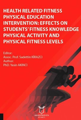 Health Related Fitness Physical Education Intervention: Effects On Students Fitness Knowledge Physic | Akademisyen Kitabevi