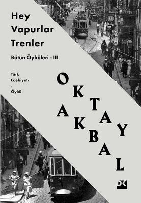 Hey Vapurlar Trenler - Bütün Öyküleri 3 | Doğan Kitap