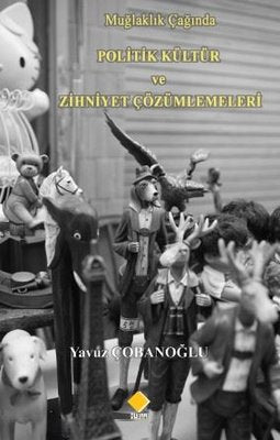 Muğlaklık Çağında Politik Kültür ve Zihniyet Çözümlemeleri | Duvar Yayınları