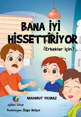 Bana İyi Hissettiriyor - Erkekler İçin | Eğiten Kitap