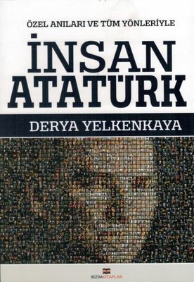 Özel Anılarla ve Tüm Yönleriyle İnsan Atatürk | Bizim Kitaplar