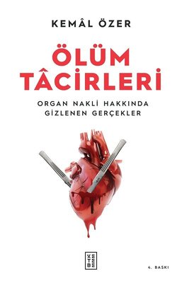 Ölüm Tacirleri - Organ Nakli Hakkında Gizlenen Gerçekler | Ketebe Yayınları