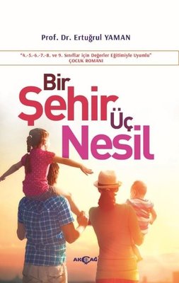 Bir Şehir Üç Nesil | Akçağ Yayınları