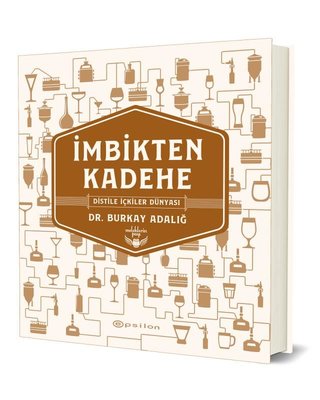 İmbikten Kadehe - Distile İçkiler Dünyası | Epsilon Yayınevi