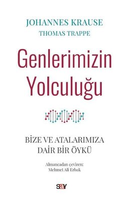 Genlerimizin Yolculuğu - Bize ve Atalarımıza Dair Bir Öykü | Say Yayınları
