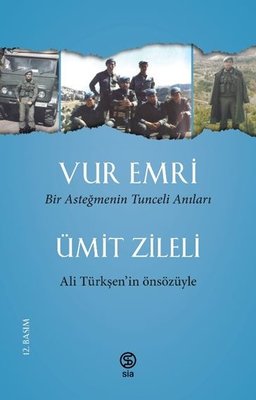 Vur Emri - Bir Asteğmenin Tunceli Anıları | Sia