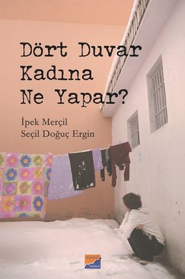 Dört Duvar Kadına Ne Yapar? | Siyasal Kitabevi