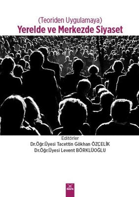 Yerelde ve Merkezde Siyaset - Teoriden Uygulamaya | Dora Yayıncılık
