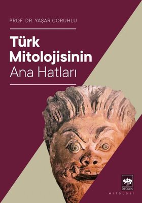 Türk Mitolojisinin Ana Hatları | Ötüken Neşriyat