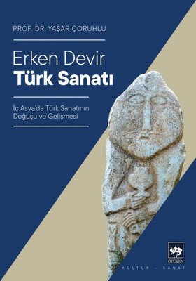 Erken Devir Türk Sanatı | Ötüken Yayınları