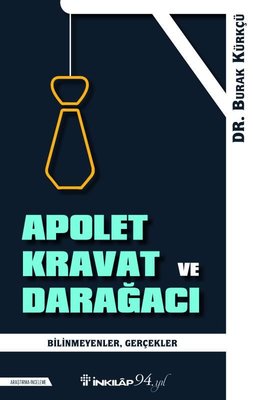 Apolet Kravat ve Darağacı - Bilinmeyen Gerçekler | İnkılap Yayınları