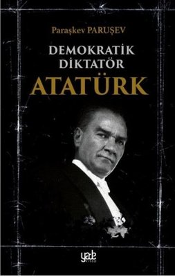 Demokratik Diktatör Atatürk | Yade Kitap