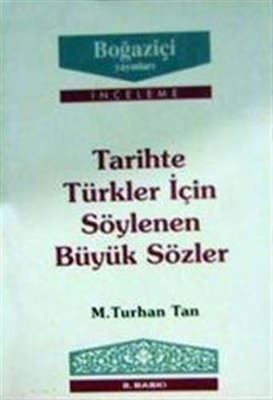 Tarihte Türkler için Söylenen Büyük Sözler | Boğaziçi Yayınları