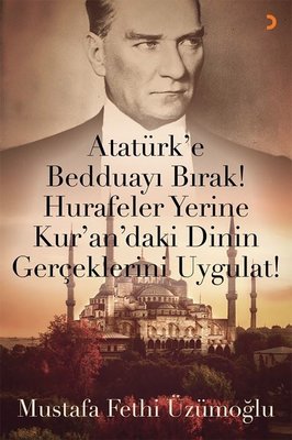 Atatürk'e Bedduayı Bırak! Hurafeler Yerine Kur'an'daki Dinin Gerçeklerini Uygulat! | Cinius