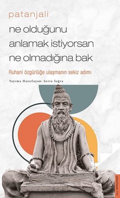 Patanjali - Ne Olduğunu Anlamak İstiyorsan Ne Olmadığına Bak | Destek Yayınları