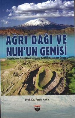 Ağrı Dağı ve Nuh'un Gemisi - Doğal Çevre Özellikleri ve İnanç Turizmi Açısından Önemi | Bilgin Kültür Sanat