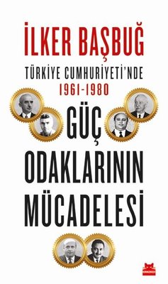 Türkiye Cumhuriyeti'nde 1961 - 1980 Güç Odaklarının Mücadelesi | Kırmızı Kedi