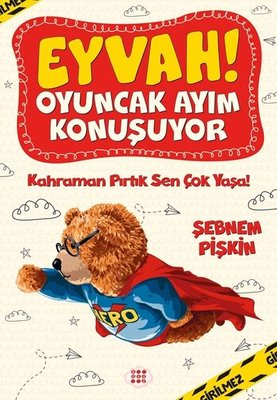 Kahraman Pırtık Sen Çok Yaşa! - Eyvah! Oyuncak Ayım Konuşuyor - 2 | Dokuz Yayınları