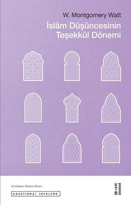 İslam Düşüncesinin Teşekkül Dönemi | Ketebe Yayınları