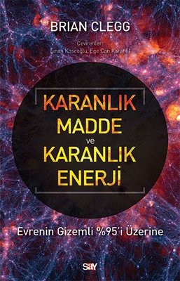 Karanlık Madde ve Karanlık Enerji - Evrenin Gizemli 95'i Üzerine | Say Yayınları