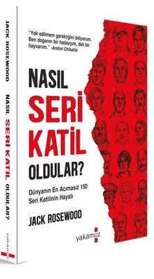 Nasıl Seri Katil Oldular ? - Dünyanın En Acımasız 150 Seri Katilinin Hayatı | Yakamoz Yayınları