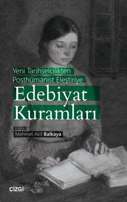 Yeni Tarihselcilikten Posthümanist Eleştiriye Edebiyat Kuramları | Çizgi Kitapevi