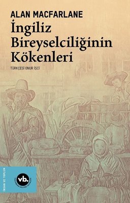 İngiliz Bireyselciliğinin Kökenleri | VakıfBank Kültür Yayınları