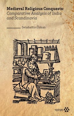 Medieval Religious Conquests: Comparative Analysis of India and Scandinavia | Yeditepe Yayınevi
