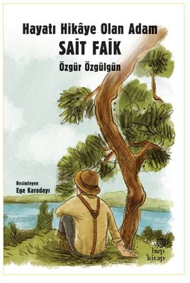 Hayatı Hikaye Olan Adam Sait Faik | Hep Kitap