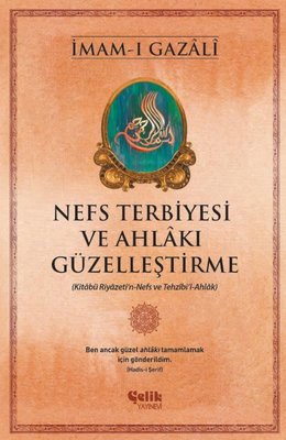Nefs Terbiyesi ve Ahlakı Güzelleştirme | Çelik Yayınevi